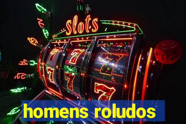 homens roludos